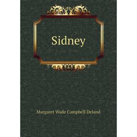 

Книга Sidney. Deland Margaret Wade