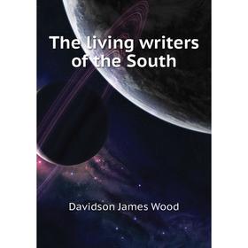 

Книга The living writers of the South