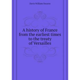 

Книга A history of France from the earliest times to the treaty of Versailles