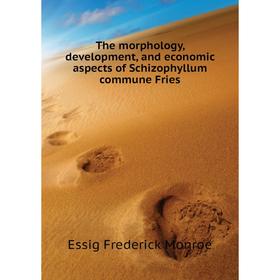 

Книга The morphology, development, and economic aspects of Schizophyllum commune Fries