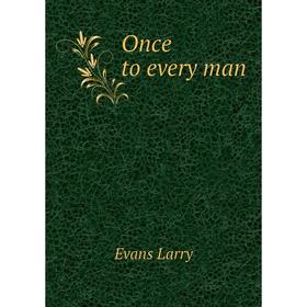

Книга Once to every man