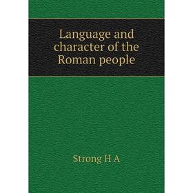 

Книга Language and character of the Roman people