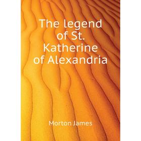 

Книга The legend of St. Katherine of Alexandria