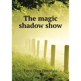 

Книга The magic shadow show