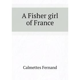 

Книга A Fisher girl of France