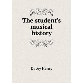 

Книга The student's musical history