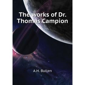 

Книга The works of Dr. Thomas Campion