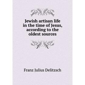 

Книга Jewish artisan life in the time of Jesus, according to the oldest sources