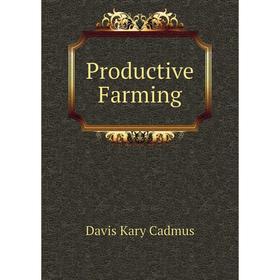 

Книга Productive Farming. Davis Kary Cadmus