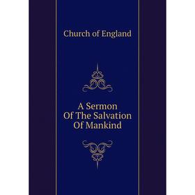 

Книга A Sermon Of The Salvation Of Mankind