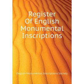 

Книга Register Of English Monumental Inscriptions. English Monumental Inscriptions Society