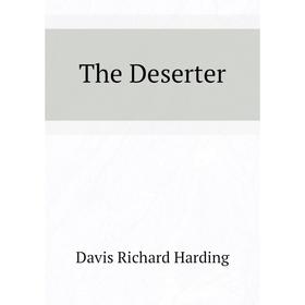 

Книга The Deserter. Davis Richard Harding
