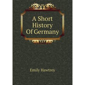 

Книга A Short History Of Germany