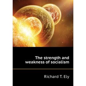 

Книга The strength and weakness of socialism