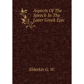 

Книга Aspects Of The Speech In The Later Greek Epic