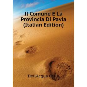 

Книга Il Comune E La Provincia Di Pavia (Italian Edition)