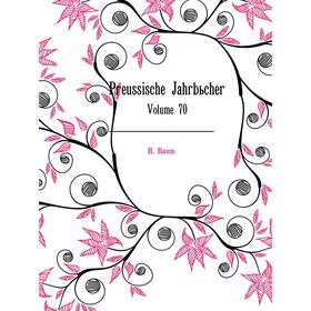 

Книга Preussische JahrbücherVolume 70. R. Banm