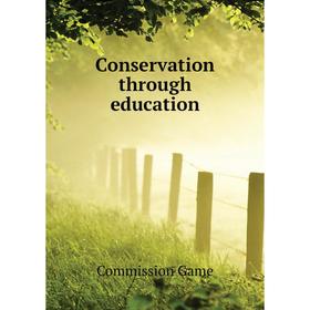 

Книга Conservation through education