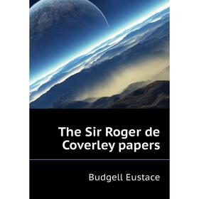 

Книга The Sir Roger de Coverley papers