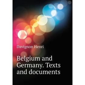 

Книга Belgium and Germany. Texts and documents