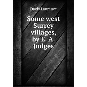 

Книга Some west Surrey villages