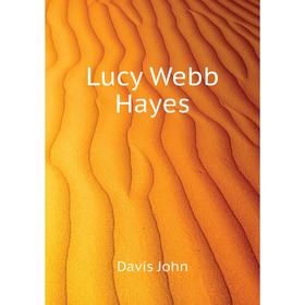 

Книга Lucy Webb Hayes