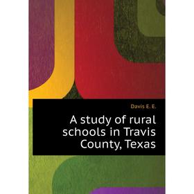 

Книга A study of rural schools in Travis County, Texas