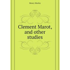 

Книга Clement Marot, and other studies