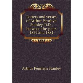 

Книга Letters and verses of Arthur Penrhyn Stanley, DD, between the years 1829 and 1881