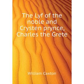 

Книга The Lyf of the noble and Crysten prynce, Charles the Grete