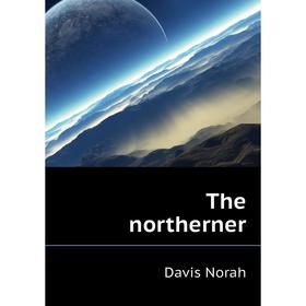 

Книга The northerner