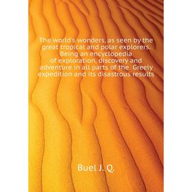 

Книга The worlds wonders, as seen by the great tropical and polar explorers