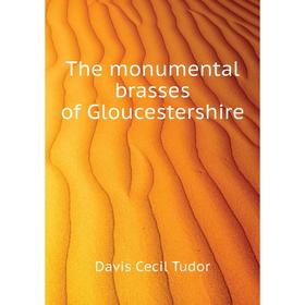 

Книга The monumental brasses of Gloucestershire