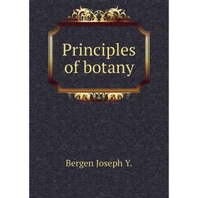 

Книга Principles of botany. Bergen Joseph Y.