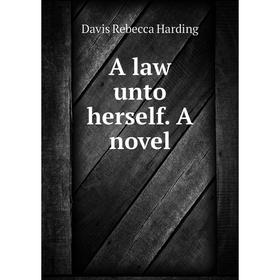 

Книга A law unto herself. A novel