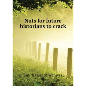 

Книга Nuts for future historians to crack