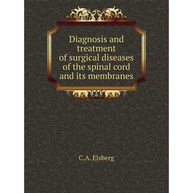 

Книга Diagnosis and treatment of surgical diseases of the spinal cord and its membranes