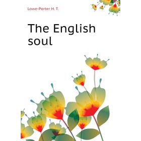 

Книга The English soul. Lowe-Porter H. T.