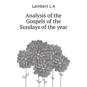 

Книга Analysis of the Gospels of the Sundays of the year