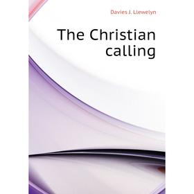 

Книга The Christian calling. Davies J. Llewelyn