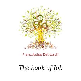 

Книга The book of Job. Franz Julius Delitzsch