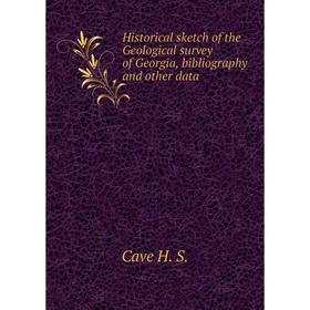 

Книга Historical sketch of the Geological survey of Georgia, bibliography and other data