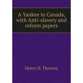 

Книга A Yankee in Canada, with Anti-slavery and reform papers