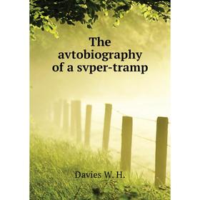 

Книга The avtobiography of a svper-tramp. Davies W. H.