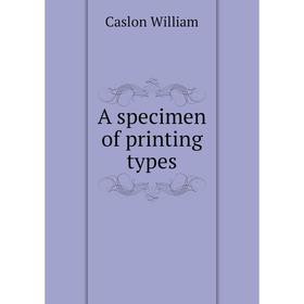 

Книга A specimen of printing types