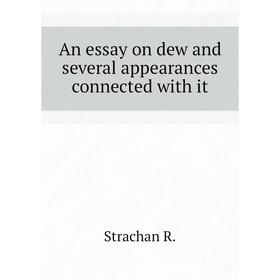 

Книга An essay on dew and several appearances connected with it