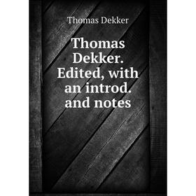 

Книга Thomas Dekker Edited, with an introd