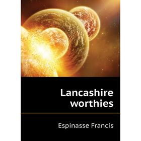 

Книга Lancashire worthies