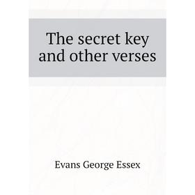 

Книга The secret key and other verses