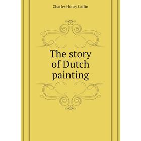 

Книга The story of Dutch painting